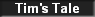 Tim's Tale